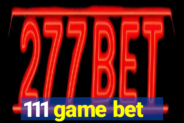 111 game bet